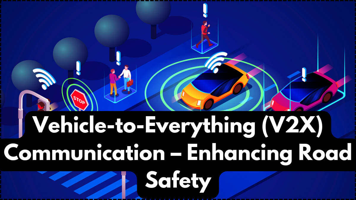 Vehicle-to-Everything (V2X) Communication – Enhancing Road Safety