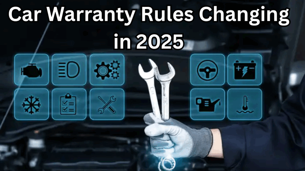 Car Warranty Rules Changing in 2025 – New Coverage Explained