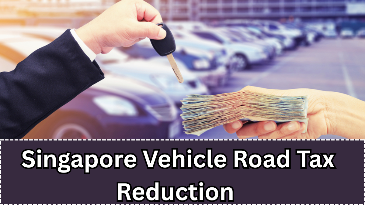 Singapore Vehicle Road Tax Reduction July 2025 – Latest Rates