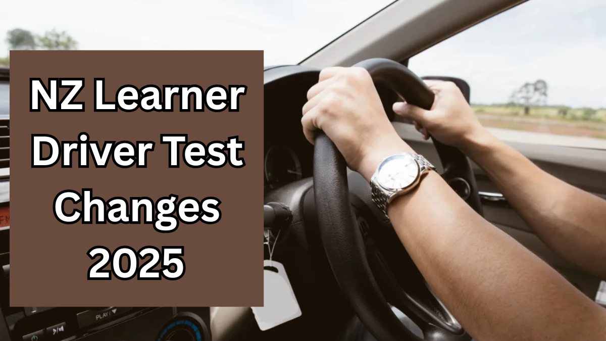 NZ Learner Driver Test Changes 2025 – Full New Rules Explained