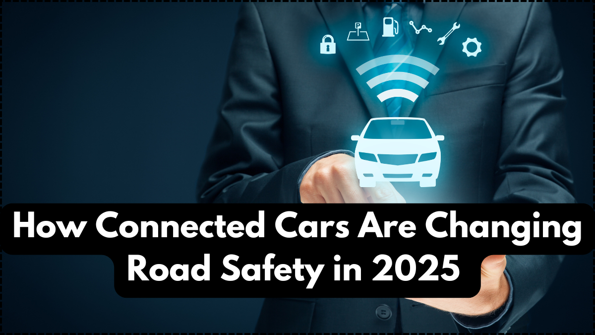 How Connected Cars Are Changing Road Safety in 2025 – What Indian Drivers Need to Know