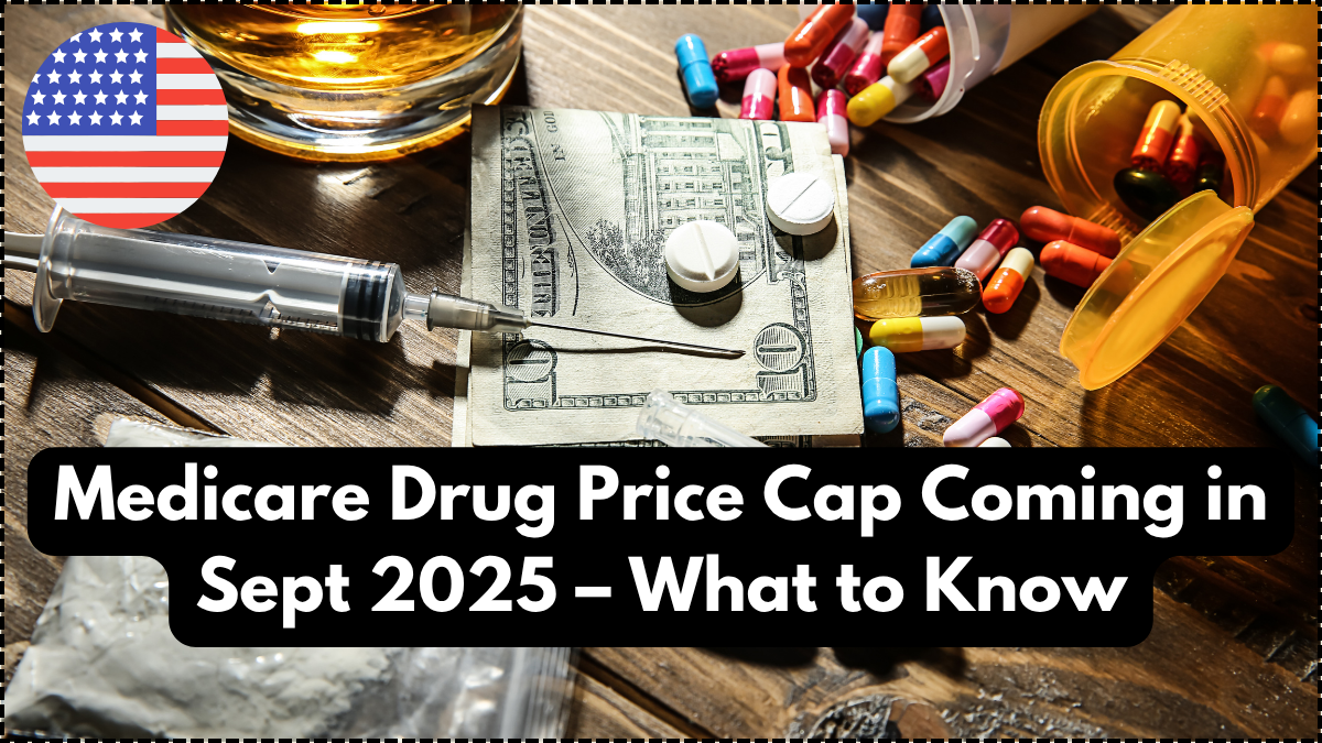 Medicare Drug Price Cap Coming in Sept 2025 – What to Know