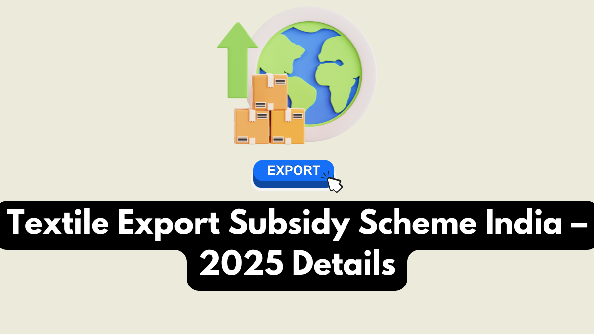 Textile Export Subsidy Scheme India – 2025 Details