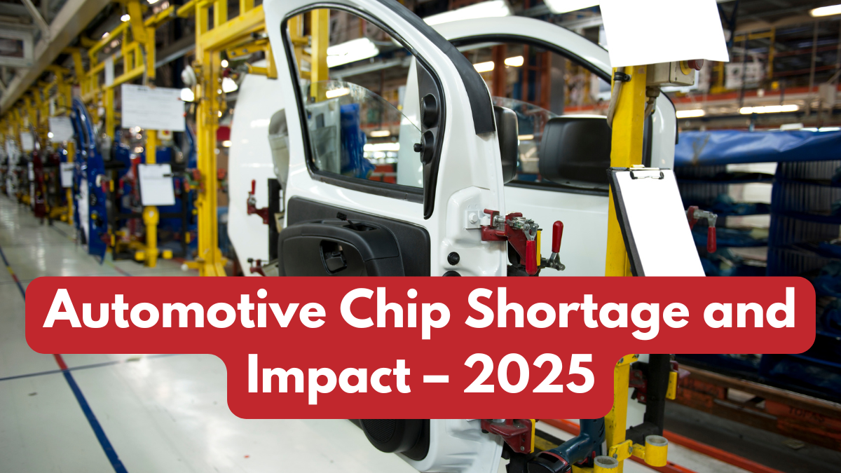 Automotive Chip Shortage and Impact – 2025