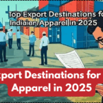 Top Export Destinations for Indian Apparel in 2025