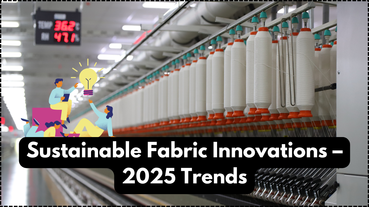 Sustainable Fabric Innovations – 2025 Trends