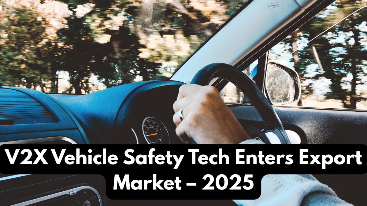 V2X Vehicle Safety Tech Enters Export Market – 2025