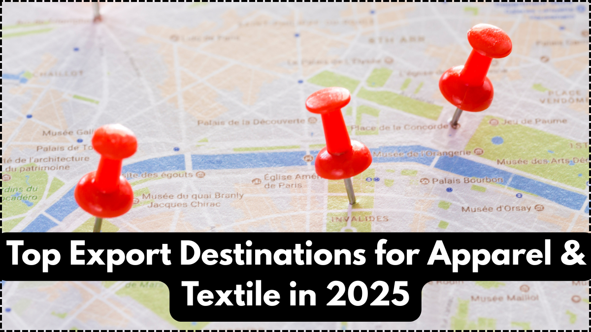 Top Export Destinations for Apparel & Textile in 2025
