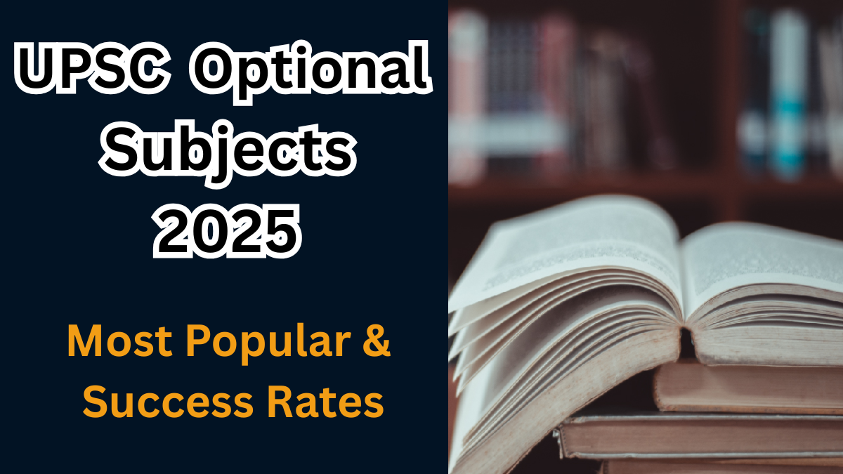 UPSC Optional Subjects 2025 – Most Popular & Success Rates