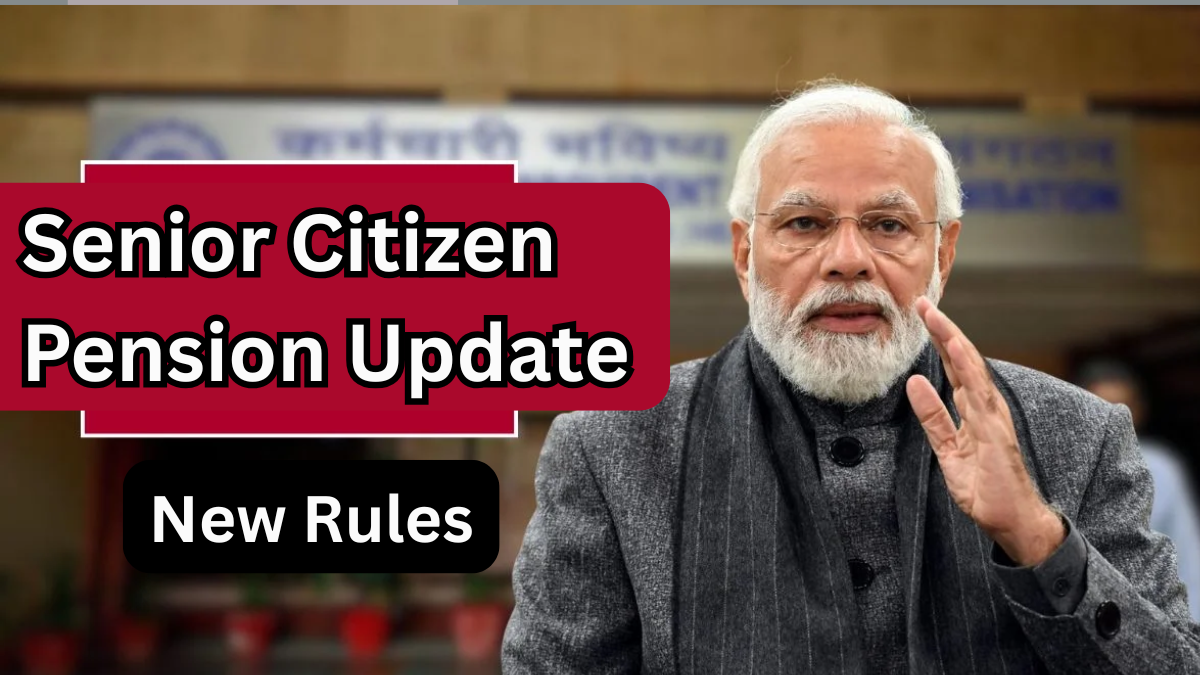 Senior Citizen Pension Update 2025 – New Rules