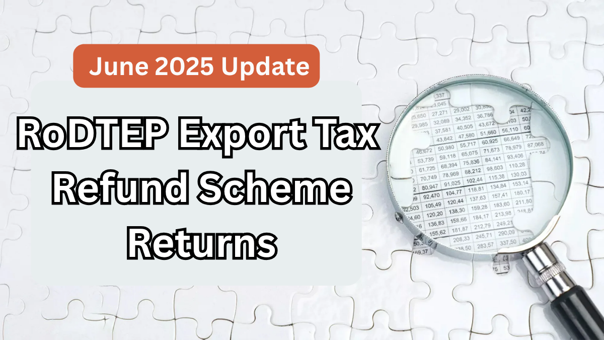 RoDTEP Export Tax Refund Scheme Returns in India – June 2025 Update