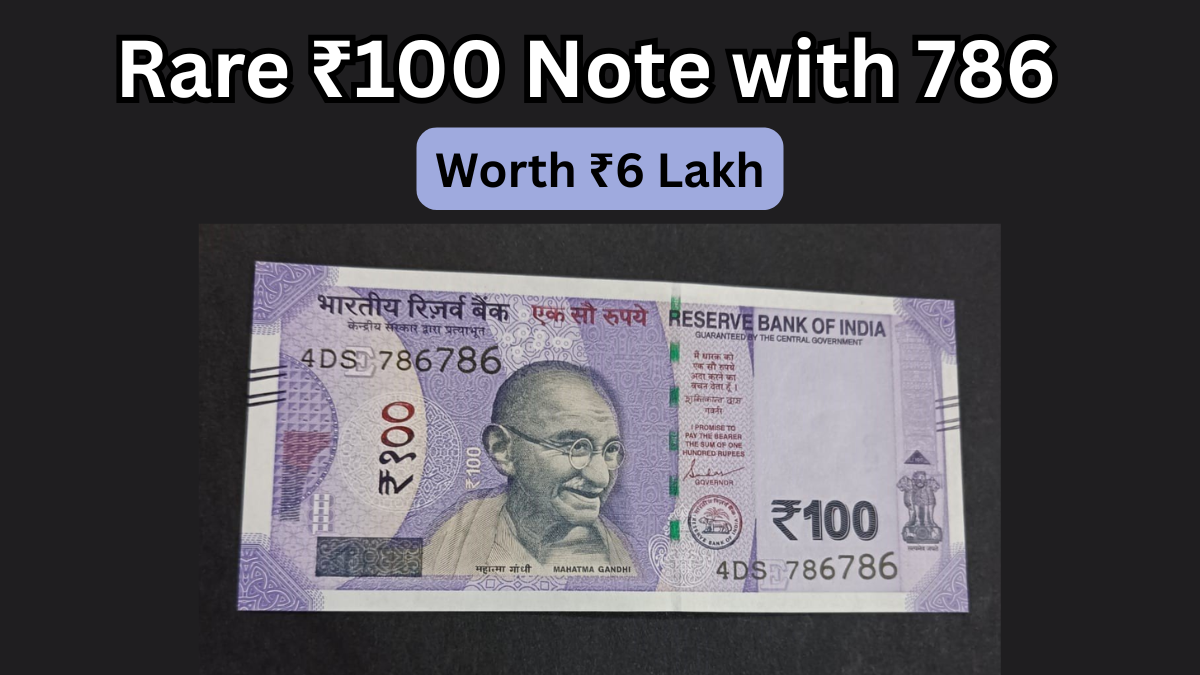 Rare ₹100 Note with 786 Worth ₹6 Lakh in 2025