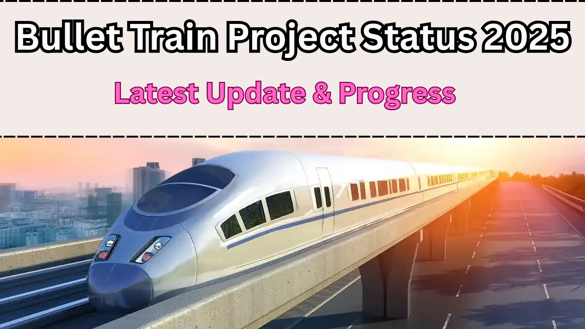 Bullet Train Project Status 2025 – Latest Update & Progress