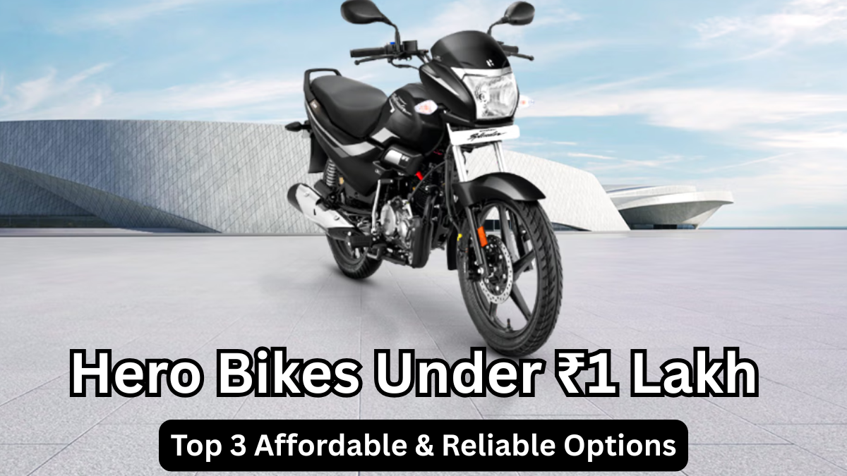 Hero Bikes Under ₹1 Lakh – Top 3 Affordable & Reliable Options