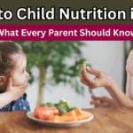 2025 Guide to Child Nutrition in India – What Every Parent Should Know