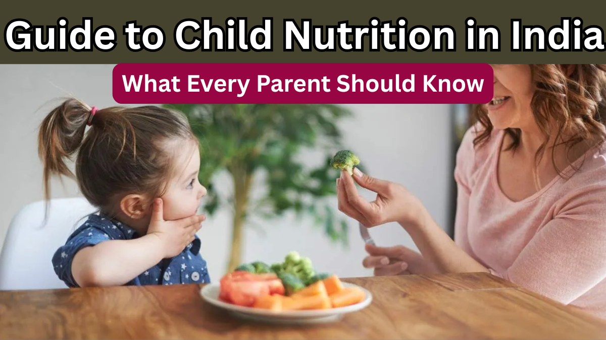 2025 Guide to Child Nutrition in India – What Every Parent Should Know