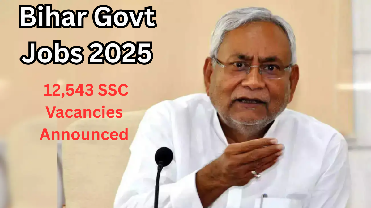 Bihar Govt Jobs 2025 – 12,543 SSC Vacancies Announced