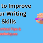 How to Improve Your Writing Skills in 2025 – Practical Tips & Techniques