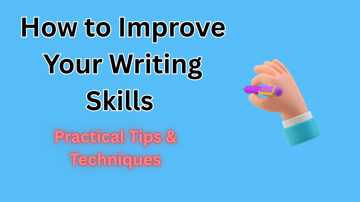 How to Improve Your Writing Skills in 2025 – Practical Tips & Techniques