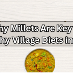 Why Millets Are Key to Healthy Village Diets in India – 2025 Update
