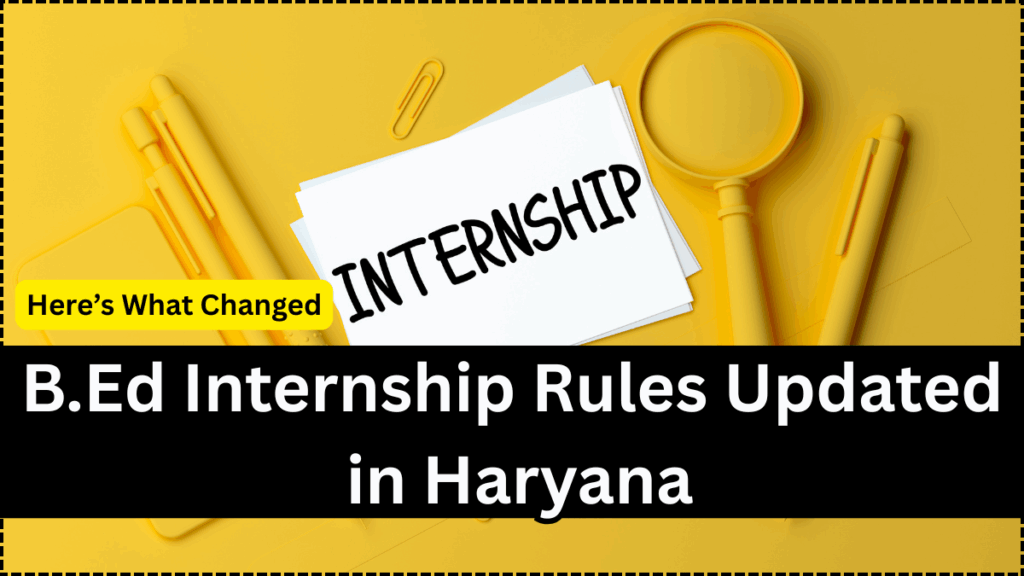 B.Ed Internship Rules Updated in Haryana – Here’s What Changed
