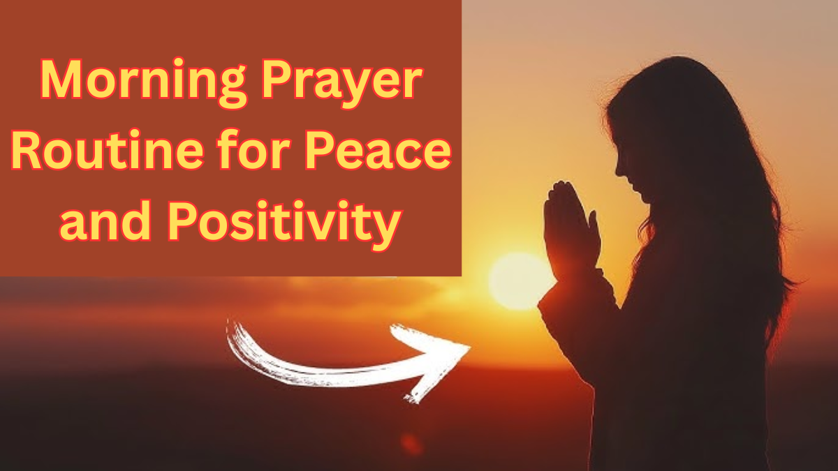 Morning Prayer Routine for Peace and Positivity – A Beginner’s Guide