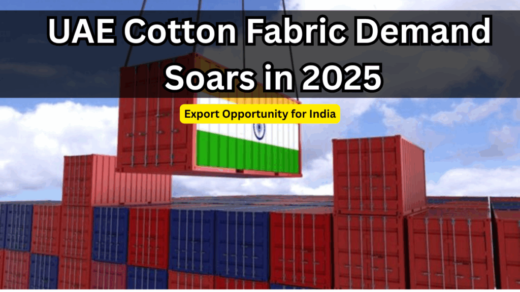 UAE Cotton Fabric Demand Soars in 2025 – Export Opportunity for India