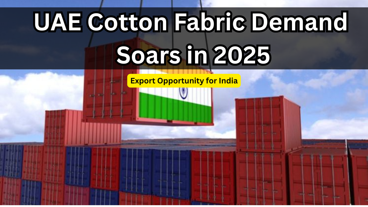 UAE Cotton Fabric Demand Soars in 2025 – Export Opportunity for India