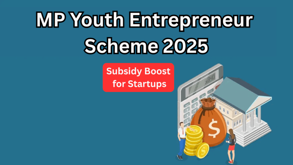 MP Youth Entrepreneur Scheme 2025: Subsidy Boost for Startups