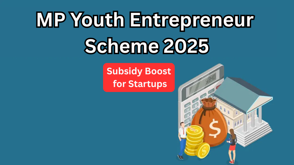 MP Youth Entrepreneur Scheme 2025: Subsidy Boost for Startups