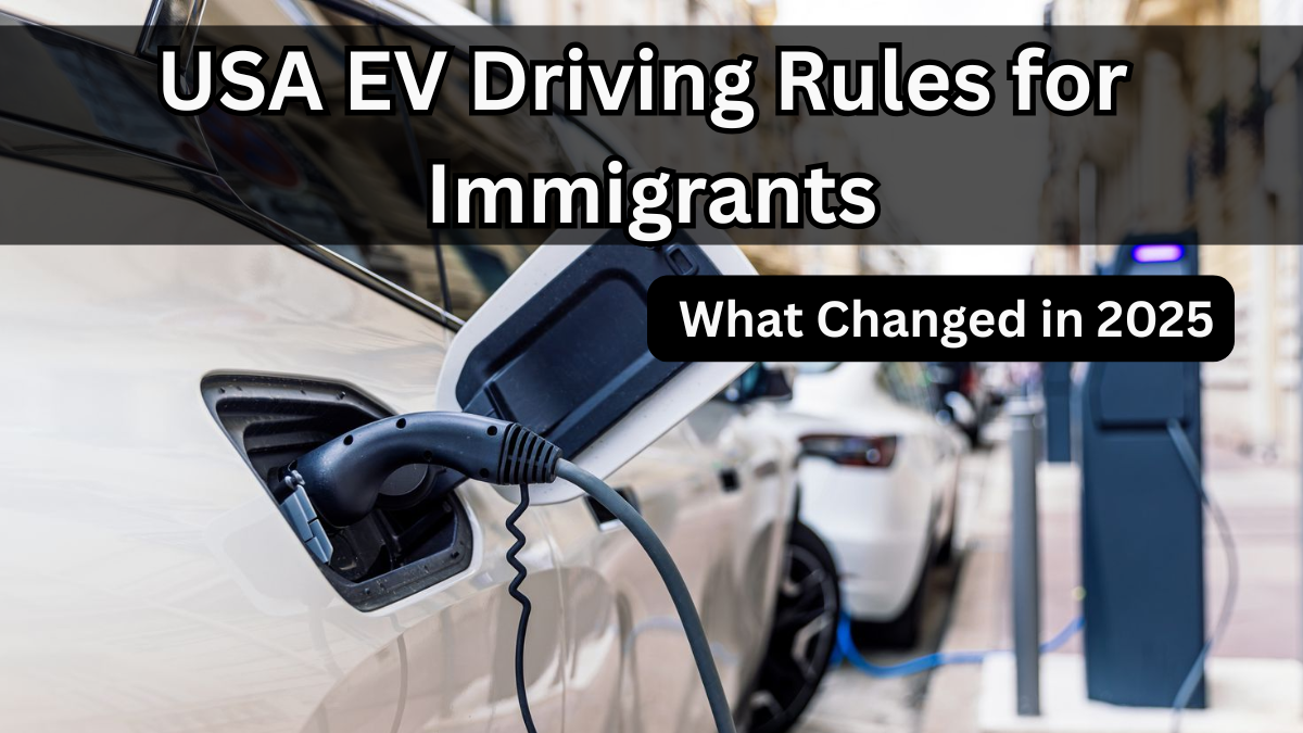 USA EV Driving Rules for Immigrants – What Changed in 2025