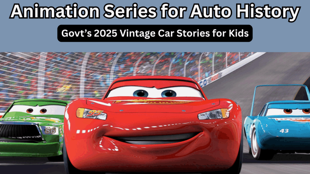 Animation Series for Auto History – Govt’s 2025 Vintage Car Stories for Kids
