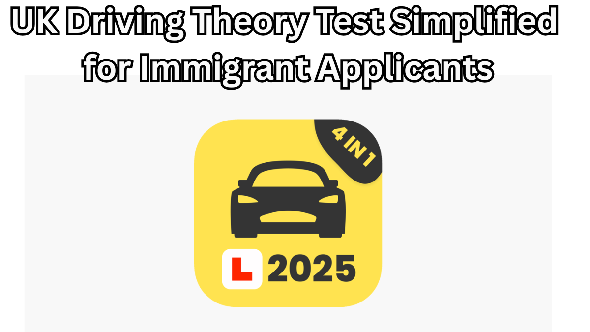UK Driving Theory Test Simplified for Immigrant Applicants – 2025