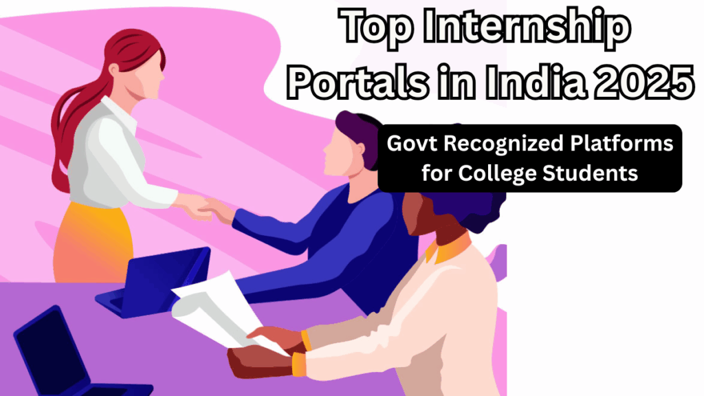 Top Internship Portals in India 2025 – Govt Recognized Platforms for College Students