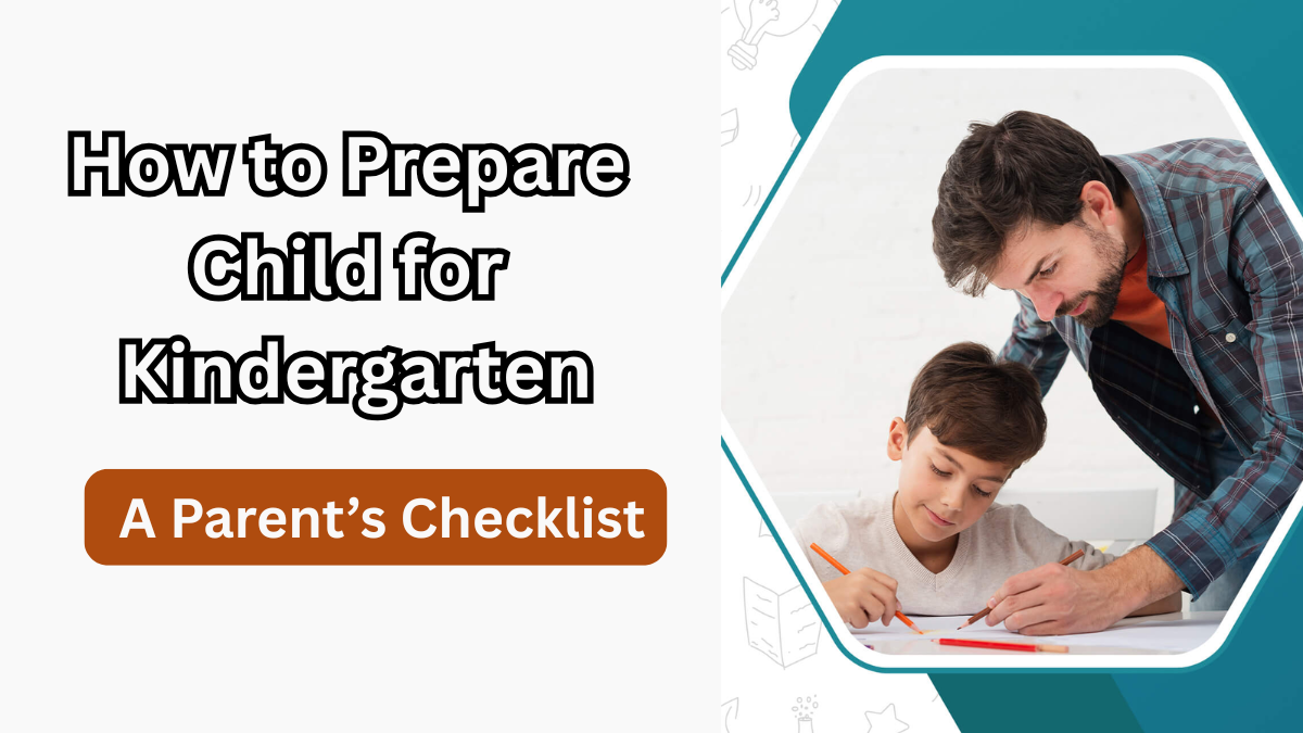 How to Prepare Your Child for Kindergarten – A Parent’s Checklist