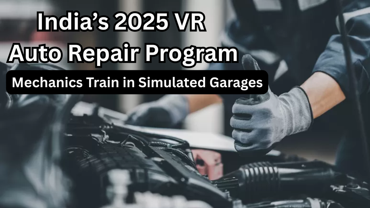 India’s 2025 VR Auto Repair Program – Mechanics Train in Simulated Garages