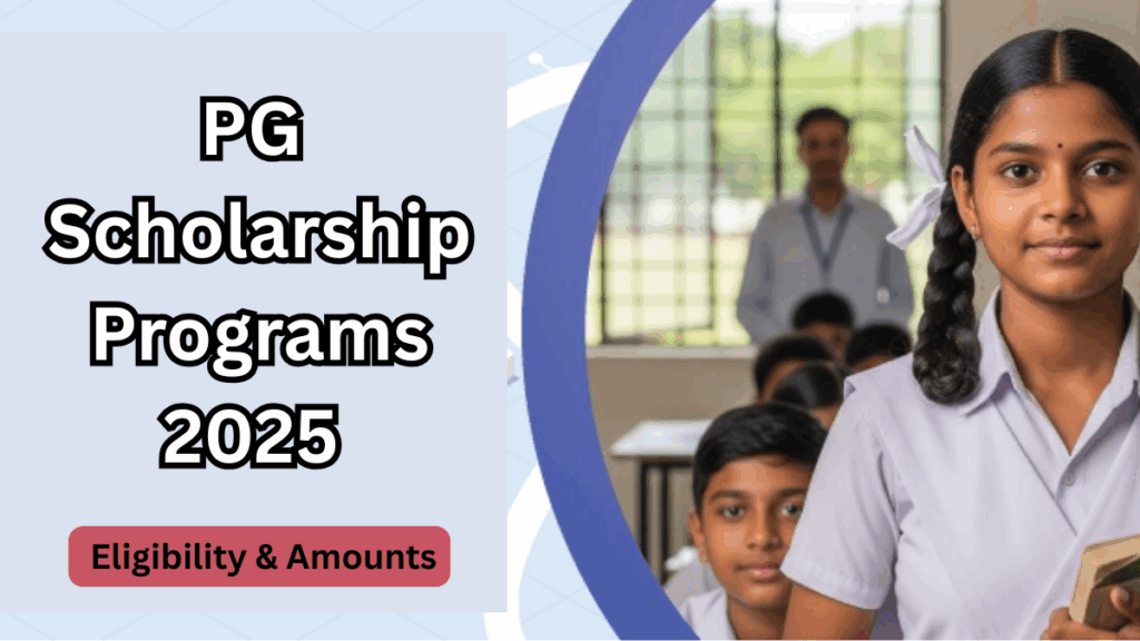 PG Scholarship Programs 2025 – Eligibility & Amounts