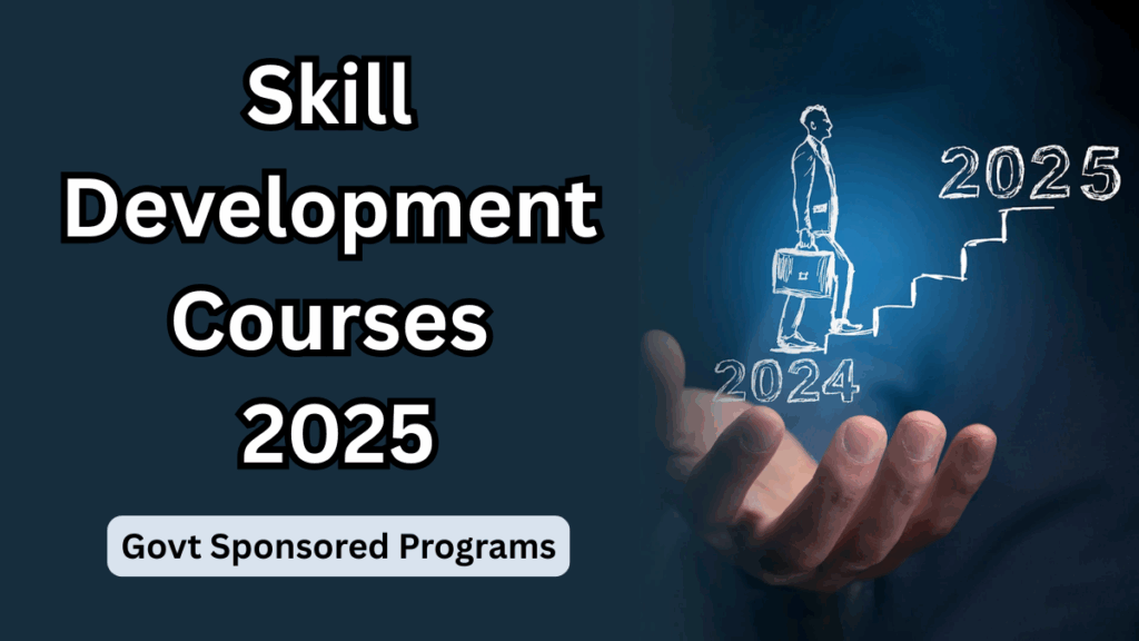 Skill Development Courses 2025 – Govt Sponsored Programs